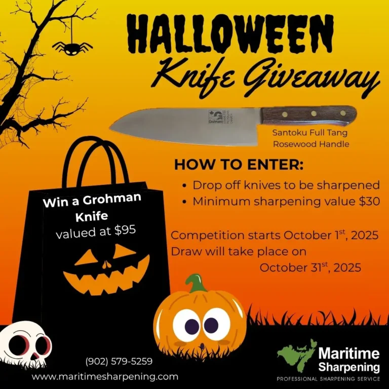 Celebrate Halloween with Maritime Sharpening in Halifax! Enter our knife giveaway by dropping off $30+ worth of knives for sharpening. Win a Grohmann Santoku knife valued at $95. Contest runs from October 1st to 31st, 2025. Professional knife sharpening in Halifax.